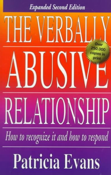 The verbally abusive relationship : how to recognize it and how to respond / Patricia Evans.