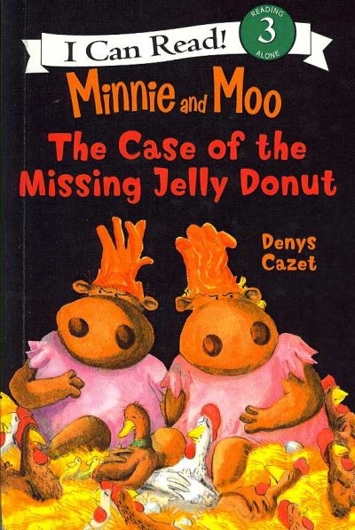 Minnie and Moo : the case of the missing jelly donut / Denys Cazet.