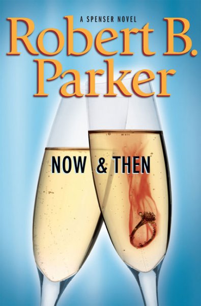 Now and then : [a Spencer novel] / Robert B. Parker.