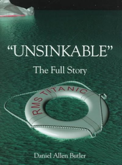 Unsinkable : the full story of the RMS Titanic / Daniel Allen Butler.