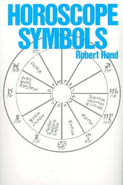 Horoscope symbols / Robert Hand ; [edited by Pat White ; illustrations by Barbara Kassabian ; graphics by Louisa Hamachek]