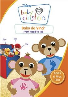 Baby da Vinci. From head to toe [videorecording] / The Walt Disney Company ; The Baby Einstein Company.