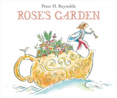 Rose's garden / Peter H. Reynolds.