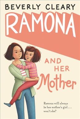 Ramona and her mother / Beverly Cleary ; illustrated by Tracy Dockray.