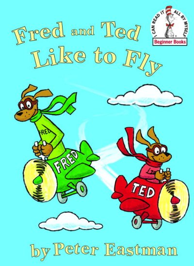 Fred and Ted like to fly / by Peter Eastman.