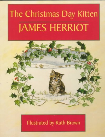The Christmas Day kitten / James Herriot ; illustrated by Ruth Brown.