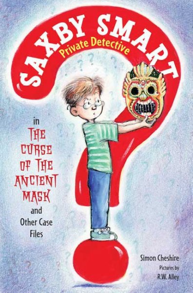 The curse of the ancient mask and other case files / Simon Cheshire ; pictures by R. W. Alley. --.