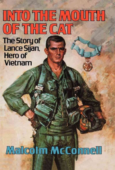 Into the mouth of the cat : the story of Lance Sijan, hero of Vietnam / Malcolm McConnell.