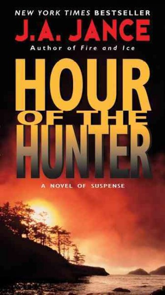 Hour of the hunter / J. A. Jance.