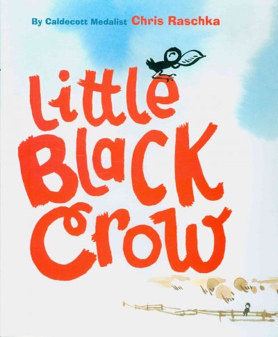 Little black crow / by Chris Raschka.