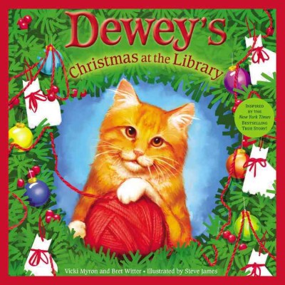 Dewey's Christmas at the library / by Vicki Myron and Bret Witter ; illustrated by Steve James.