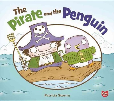 The pirate and the penguin / written and illustrated by Patricia Storms.