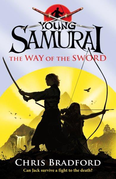 The way of the sword / Chris Bradford.