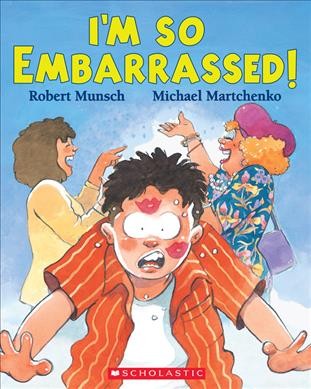 I'm so embarrassed! / Robert Munsch ; illustrated by Michael Martchenko.