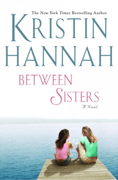 Between sisters / Kristin Hannah.