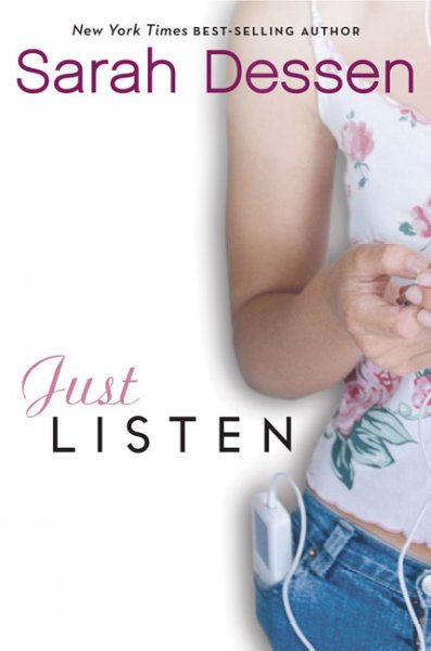 Just listen : a novel / by Sarah Dessen.