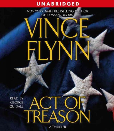 Act of treason [sound recording] / Vince Flynn.