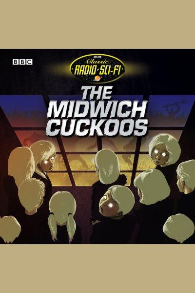 The Midwich cuckoos [electronic resource] / [based on the novel by John Wyndham].