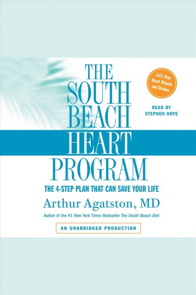 The south beach heart program [electronic resource] : [the 4-step plan that can save your life] / Arthur Agatston.