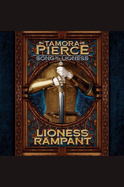 Lioness rampant [electronic resource] / Tamora Pierce.