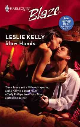 Slow hands [electronic resource] / Leslie Kelly.