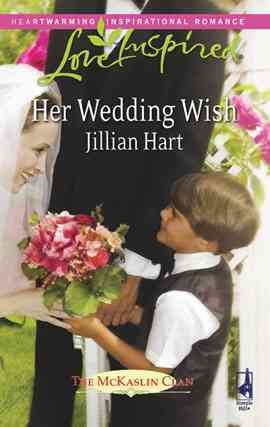 Her wedding wish [electronic resource] / Jillian Hart.