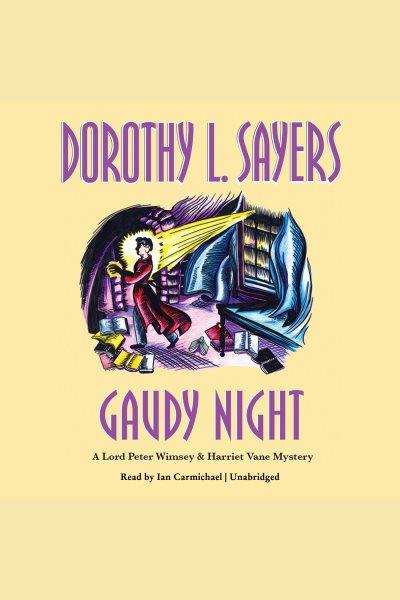 Gaudy night [electronic resource] : a Lord Peter Wimsey & Harriet Vane mystery / Dorothy L. Sayers.
