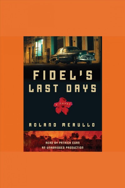 Fidel's last days [electronic resource] : a novel / Roland Merullo.