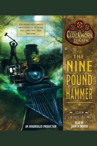 The nine pound hammer [electronic resource] / John Claude Bemis.