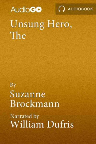 The unsung hero [electronic resource] / Suzanne Brockmann.