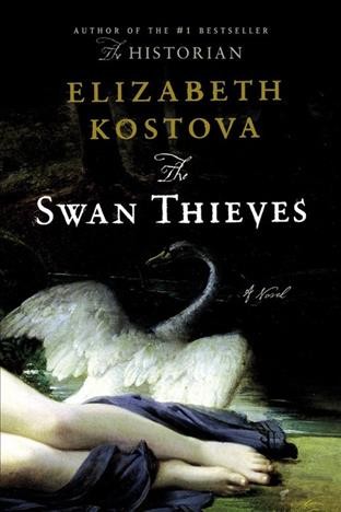 The swan thieves [electronic resource] / Elizabeth Kostova.