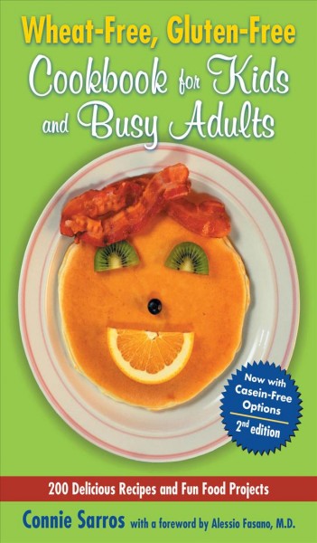 Wheat-free, gluten-free cookbook for kids and busy adults [electronic resource] / by Connie Sarros.