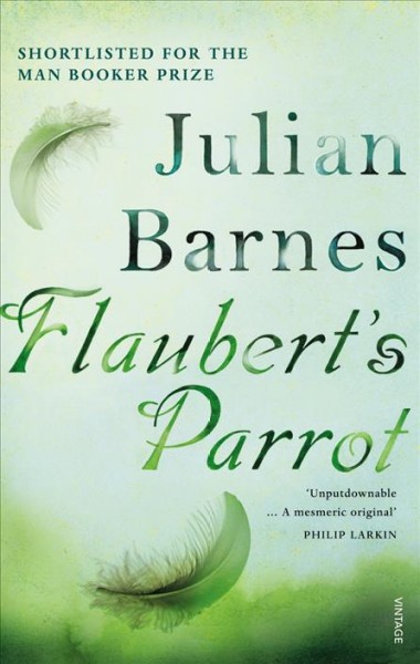 Flaubert's parrot [electronic resource] / Julian Barnes.