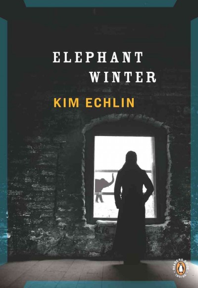 Elephant winter [electronic resource] / Kim Echlin.