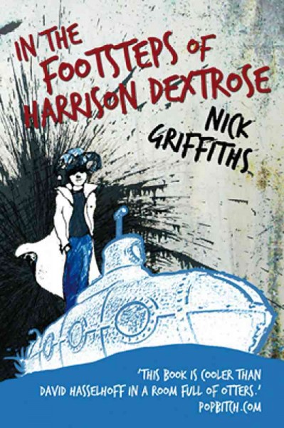 In the footsteps of Harrison Dextrose [electronic resource] / Nick Griffiths.