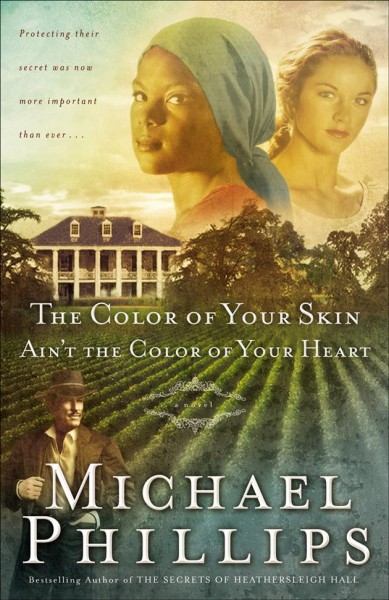 The color of your skin ain't the color of your heart [electronic resource] / Michael Phillips.