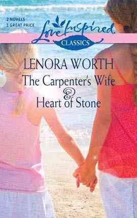 The carpenter's wife [electronic resource] : & Heart of stone / Lenora Worth.