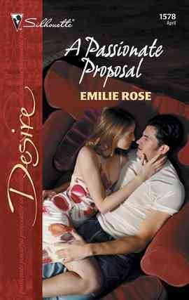 A passionate proposal [electronic resource] / Emilie Rose.