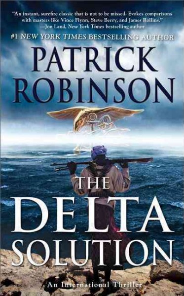 The Delta solution : an international thriller / Patrick Robinson.
