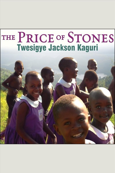 The price of stones [electronic resource] : building a school for my village / Twesigye Jackson Kaguri and Susan Urbanek Linville.