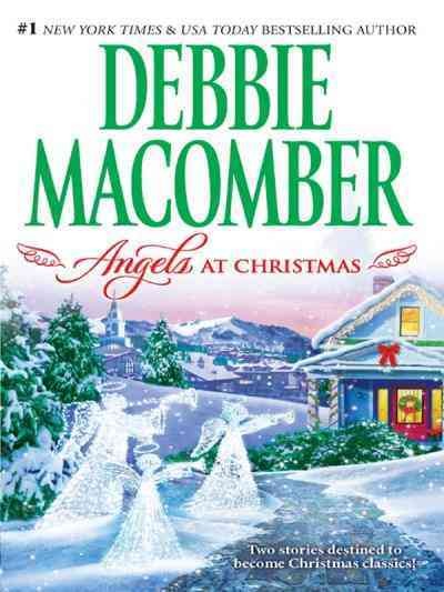 Angels at Christmas [electronic resource] / Debbie Macomber.