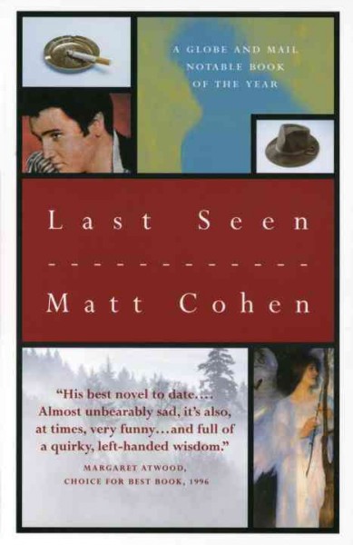Last seen [electronic resource] : a novel / Matt Cohen.