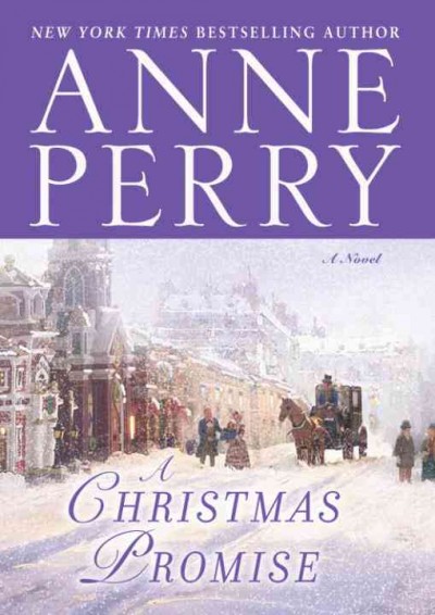 A Christmas promise [electronic resource] : a novel / Anne Perry.