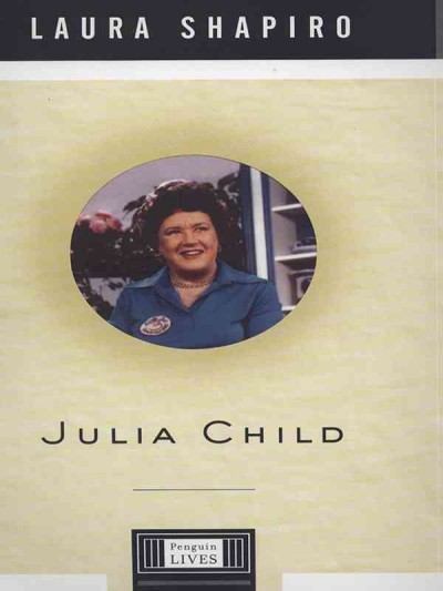 Julia Child [electronic resource] / Laura Shapiro.