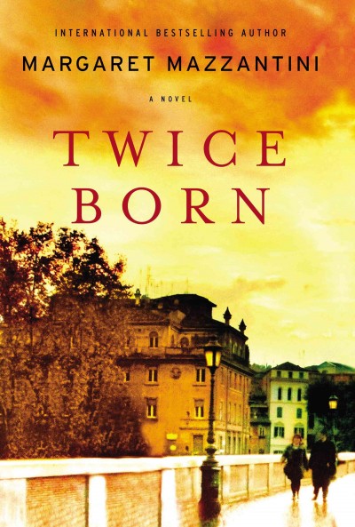 Twice born [electronic resource] / Margaret Mazzantini ; translated by Ann Gagliardi.