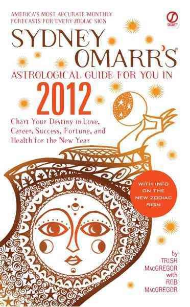 Sydney Omarr's astrological guide for you in 2012 [electronic resource] / by Trish MacGregor with Rob MacGregor.