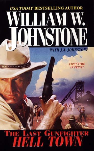 The last gunfighter [electronic resource] : hell town / William W. Johnstone, with J.A. Johnstone.
