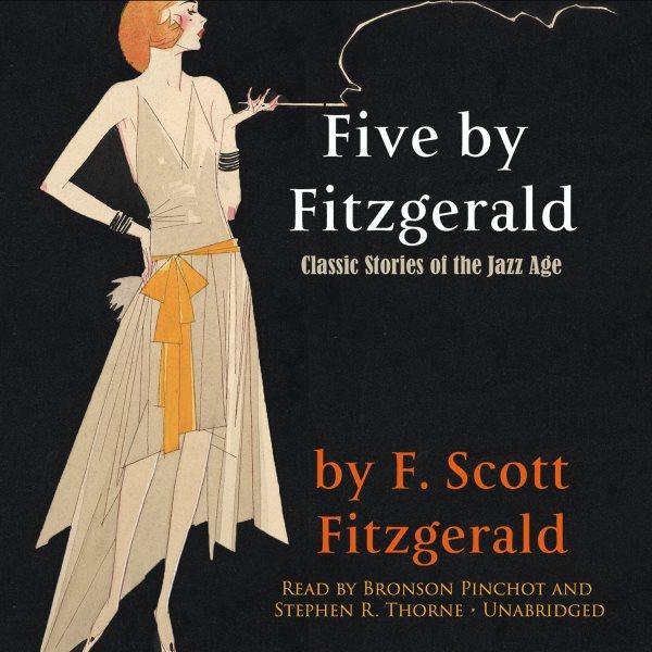 Five by Fitzgerald [electronic resource] / F. Scott Fitzgerald.