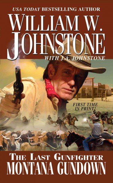 Last gunfighter. Montana gundown [electronic resource] / William W. Johnstone with J.A. Johnstone.