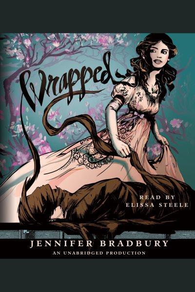 Wrapped [electronic resource] / Jennifer Bradbury.